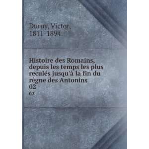   la fin du rÃ¨gne des Antonins. 02 Victor, 1811 1894 Duruy Books