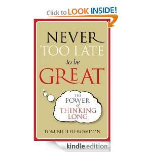 Never Too Late To Be Great Tom Butler Bowdon  Kindle 