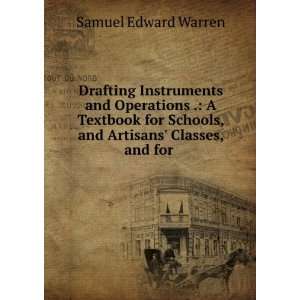  Schools, and Artisans Classes, and for . Samuel Edward Warren Books