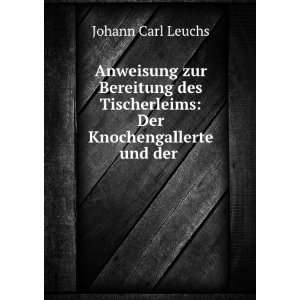 Anweisung zur Bereitung des Tischerleims Der Knochengallerte und der 