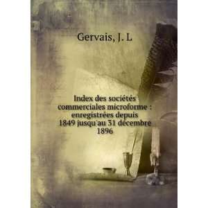   ©es depuis 1849 jusquau 31 dÃ©cembre 1896 J. L Gervais Books