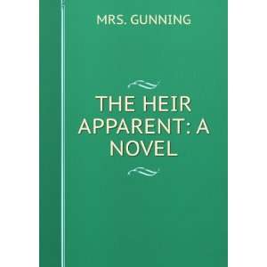  THE HEIR APPARENT A NOVEL. MRS. GUNNING Books
