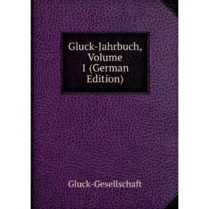   Gluck Jahrbuch, Volume 1 (German Edition) Gluck Gesellschaft Books
