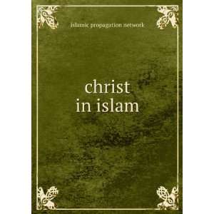  christ in islam islamic propagation network Books