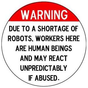 Warning  Due to a Shortage of Robots , Workers Here are Human Beings 