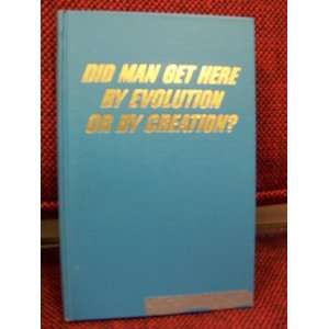  Did Man Get Here By Evolution or by Creation? Books