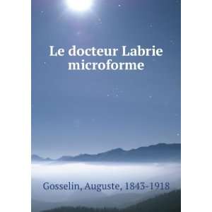  Le docteur Labrie microforme Auguste, 1843 1918 Gosselin Books