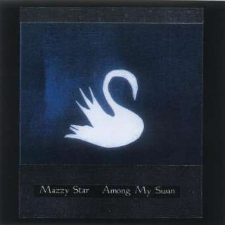  Among My Swan Mazzy Star