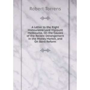   in the Money Market, and On Bank Reform Robert Torrens Books