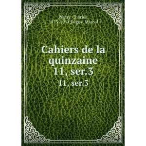  Cahiers de la quinzaine. 11, ser.3 Charles, 1873 1914,PÃ©guy 