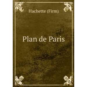  Plan de Paris Hachette (Firm) Books