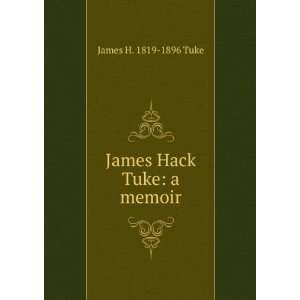  James Hack Tuke a memoir James H. 1819 1896 Tuke Books