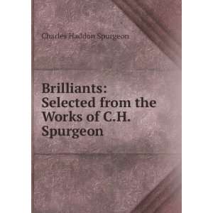   from the Works of C.H. Spurgeon Charles Haddon Spurgeon Books