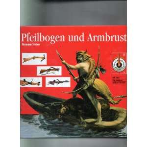  Pfeilbogen Und Armbrust Hermann Steiner Books