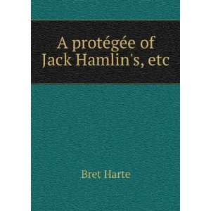  A protÃ©gÃ©e of Jack Hamlins, etc. Bret Harte Books