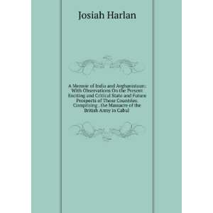   . the Massacre of the British Army in Cabul . Josiah Harlan Books