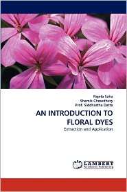 An Introduction To Floral Dyes, (3843370257), Papita Saha, Textbooks 