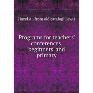   , beginners and primary Hazel A. [from old catalog] Lewis Books