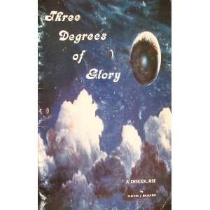  Three Degrees of Glory A Discourse Melvin J. Ballard 