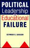Political Leadership and Educational Failure, (0787940615), Seymour B 