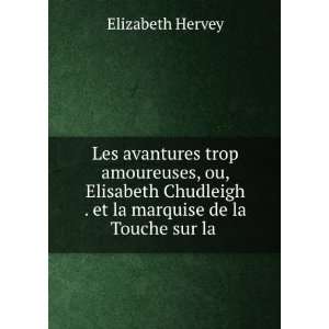   . et la marquise de la Touche sur la . Elizabeth Hervey Books