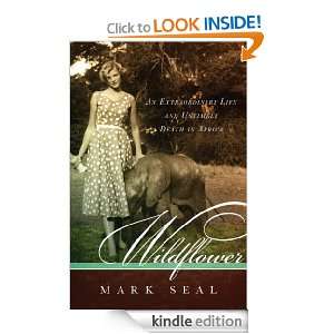 Wildflower An extraordinary life and untimely death in Africa Mark 