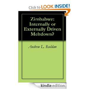 Zimbabwe Internally or Externally Driven Meltdown? Andrew L. Roddan 