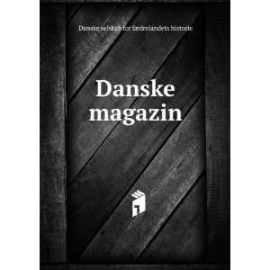    Danske magazin Danske selskab for fÃ¦drelandets historie Books