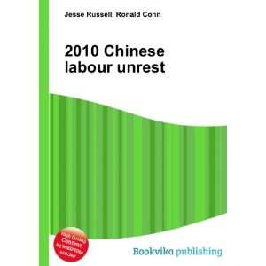  2010 Chinese labour unrest Ronald Cohn Jesse Russell 