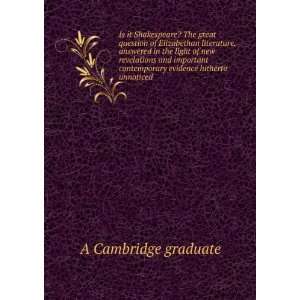   contemporary evidence hitherto unnoticed A Cambridge graduate Books