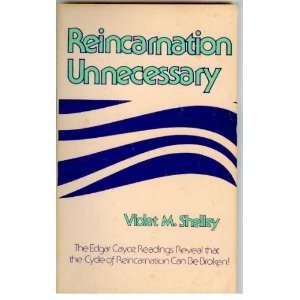 Reincarnation UnnecessaryThe Edgar Cayce Readings Reveal that the 