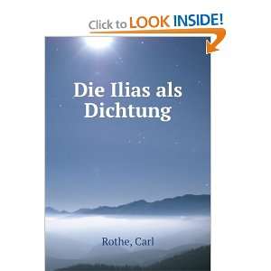  Die Ilias als Dichtung Carl Rothe Books