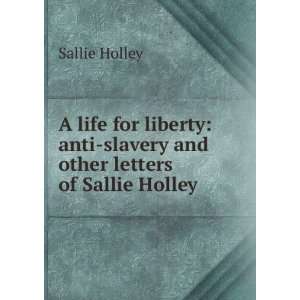   anti slavery and other letters of Sallie Holley Sallie Holley Books