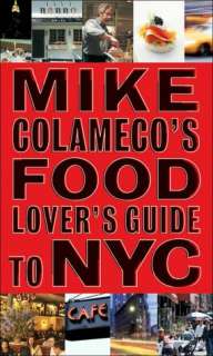 Mike Colamecos Food Lovers Guide to New York City