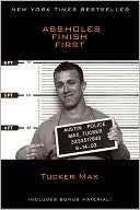   Assholes Finish First by Tucker Max, Gallery Books 