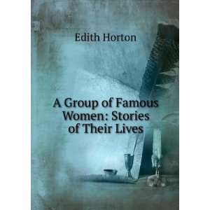   Famous Women Stories of Their Lives Edith Horton  Books