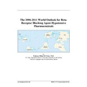  The 2006 2011 World Outlook for Beta Receptor Blocking Agent 
