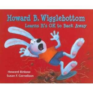  Howard B. Wigglebottom Learns Its Ok to Back Away[ HOWARD B 