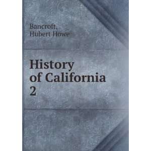  History of California. 2 Hubert Howe Bancroft Books