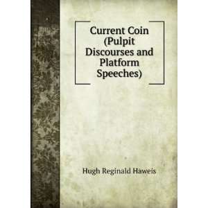   Pulpit Discourses and Platform Speeches). Hugh Reginald Haweis Books