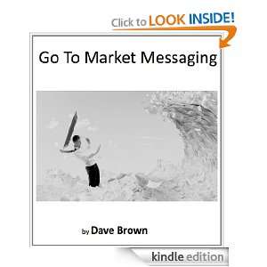 Go To Market Messaging Dave Brown  Kindle Store