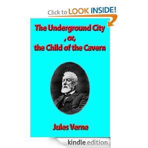  The Underground City, or, the Child of the Cavern by Jules 