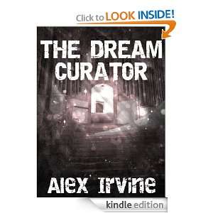 The Dream Curator (The Dream Curator and Other Stories) Alex Irvine 