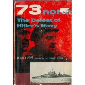  73 North The Defeat of Hitlers Navy Dudley Pope Books