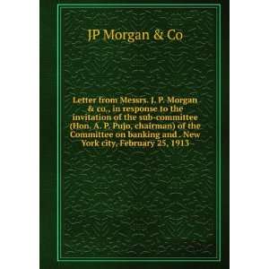  Letter from Messrs. J. P. Morgan & co., in response to the 