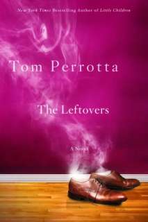   The Leftovers by Tom Perrotta, St. Martins Press 