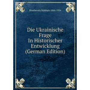  Die Ukrainische Frage In Historischer Entwicklung (German 