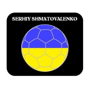  Serhiy Shmatovalenko (Ukraine) Soccer Mouse Pad 