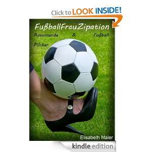 FussballFrauZipation. Rosamunde Pilcher und Fussball (German Edition 