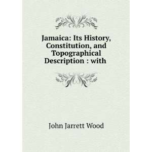   , and Topographical Description  with . John Jarrett Wood Books